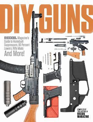 Libro Diy Guns: Recoil Magazine's Guide To Homebuilt Supp...