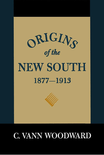 Orígenes Del Nuevo Sur, 1877-1913: Una Historia Del Sur