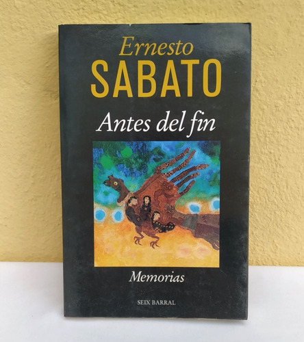 Ernesto Sabato Antes Del Fin. Edicion 1998