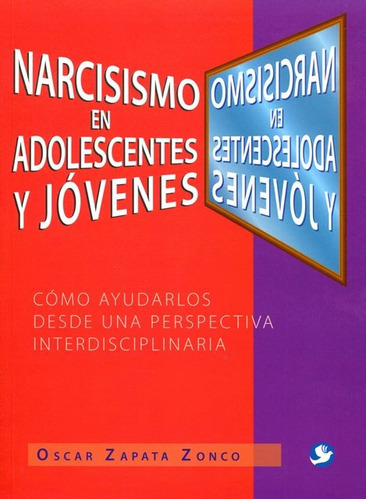 Narcisismo En Adolescentes Y Jóvenes, De Zapata Oscar. Editorial Pax Nuevo, Tapa Blanda En Español, 2014