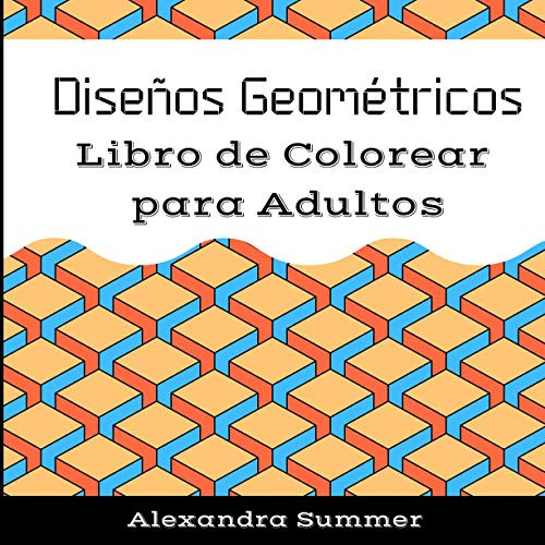 Diseños Geometricos - Libro De Colorear Para Adultos: 50 Dis