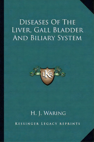 Diseases Of The Liver, Gall Bladder And Biliary System, De H J Waring. Editorial Kessinger Publishing, Tapa Blanda En Inglés