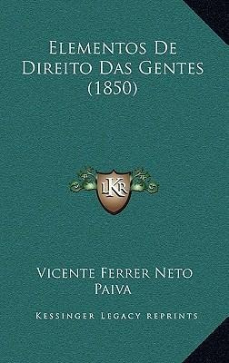 Elementos De Direito Das Gentes (1850) - Vicente Ferrer N...