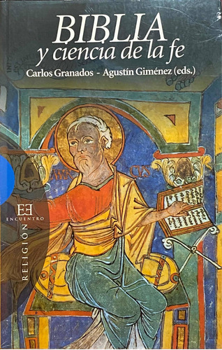 Biblia Y Ciencia De La Fe. Carlos Granados / Encuentro