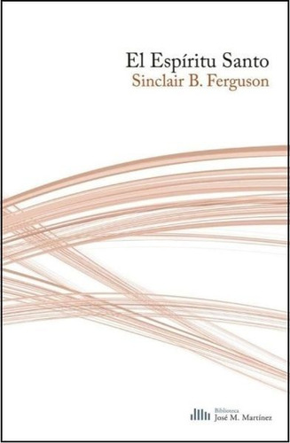 El Espíritu Santo - Sinclair B. Ferguson