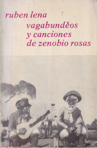 Vagabundeos Y Canciones De Zenobio Rosas Ruben Lena