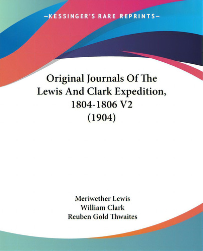 Original Journals Of The Lewis And Clark Expedition, 1804-1806 V2 (1904), De Lewis, Meriwether., Vol. 2. Editorial Kessinger Pub Llc, Tapa Blanda En Inglés
