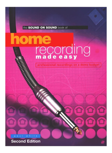 Libro: Home Recording Made Easy: Segunda Edición (sound On)