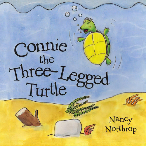 Connie The Three-legged Turtle, De Northrop, Nancy. Editorial Authorhouse, Tapa Blanda En Inglés