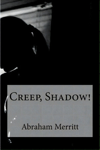 Creep, Shadow!, De Merritt, Abraham. Editorial Createspace, Tapa Blanda En Inglés