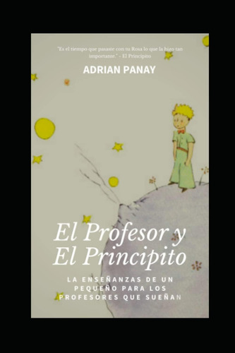 Libro: El Profesor Y El Principito: Las Enseñanzas De Un Peq