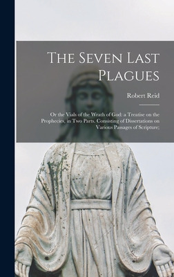 Libro The Seven Last Plagues; Or The Vials Of The Wrath O...