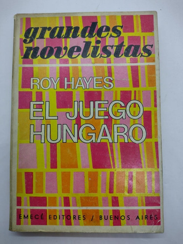 El Juego Hungaro - Roy Hayes - Emece - Usado 