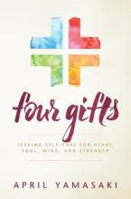 Libro Four Gifts : Seeking Self-care For Heart, Soul, Min...