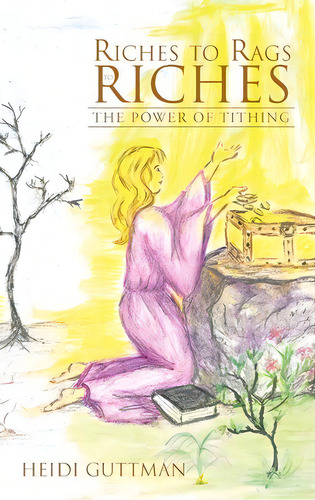 Riches To Rags To Riches, De Heidi Guttman. Editorial Iuniverse, Tapa Dura En Inglés