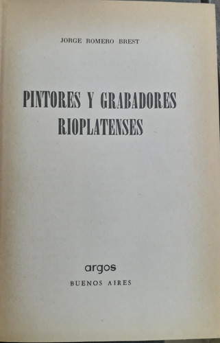 3948 Pintores Y Grabadores Rioplatenses- Romero Brest, Jorge