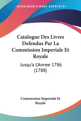 Libro Catalogue Des Livres Defendus Par La Commission Imp...