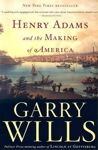 Henry Adams And The Making Of America, De Garry Wills. Editorial Mariner Books, Tapa Blanda En Inglés