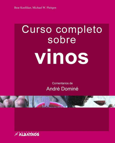 Curso Completo Sobre Vinos - Koelliker, Pleitgen, Gotta