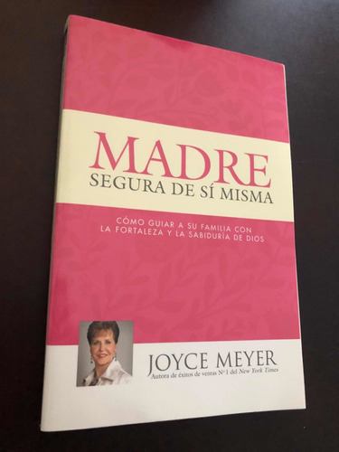 Libro Madre Segura De Sí Misma - Joyce Meyer - Como Nuevo