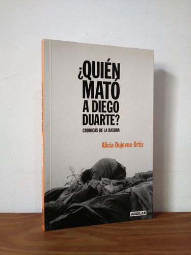 Quién Mató A Diego Duarte? Dujovne Ortiz Editorial Aguilar (Usado)