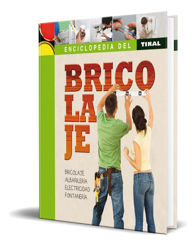 Libro Enciclopedia Del Bricolaje [ Equipo Susaeta ] Original, De Equipo Susaeta. Editorial Tikal, Tapa Dura En Español, 2021