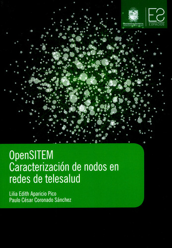 Opensitem. Caracterización De Nodos En Redes De Telesalud, De Lilia Edith Aparicio Pico, Paulo César Coronado Sánchez. Editorial U. Distrital Francisco José De C, Tapa Blanda, Edición 2019 En Español