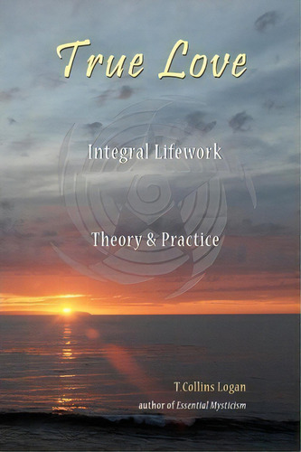 True Love, De T Collins Logan. Editorial Integral Lifework Center, Tapa Blanda En Inglés