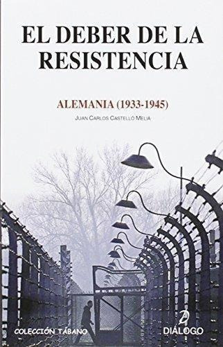 Libro: El Deber De La Resistencia. Castello Melia, Juan Carl