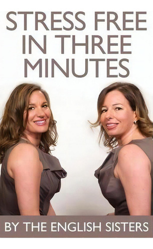 Stress Free In Three Minutes, De The English Sisters. Editorial Mx Publishing, Tapa Blanda En Inglés