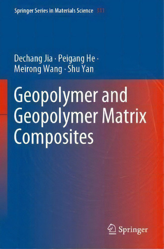 Geopolymer And Geopolymer Matrix Composites, De Dechang Jia. Springer Series In Materials Science, Vol. 1. Editorial Springer Verlag, Singapore, Tapa Blanda En Inglés