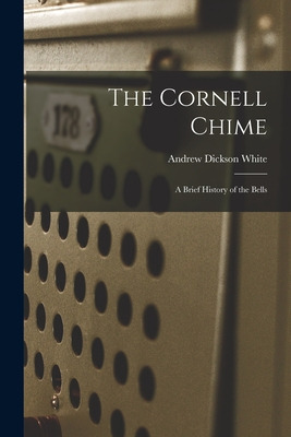 Libro The Cornell Chime; A Brief History Of The Bells - W...
