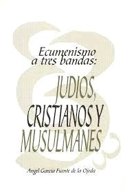 Judios Cristianos Y Musulmanes Angel Garcia Fuentes