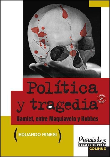 Politica Y Tragedia. Hamlet, Entre Maquiavelo Y Hobbes -2011