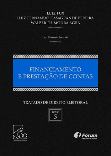 Tratado de direito eleitoral Volume V - financiamento e prestação de contas, de Fux, Luiz. Editora Fórum Ltda, capa dura em português, 2018