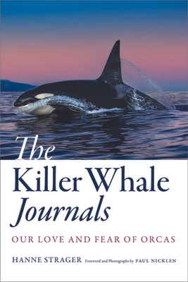 Libro The Killer Whale Journals: Our Love And Fear Of Orc...