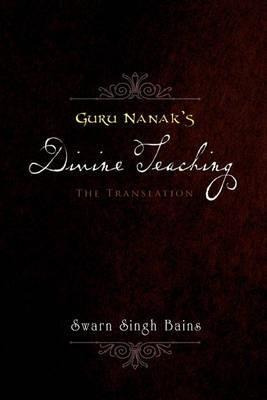 Guru Nanak's Divine Teaching : The Translation - Swarn Si...