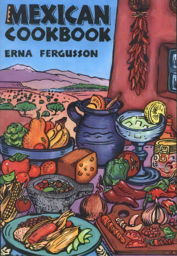 Mexican Cookbook, De Erna Fergusson. Editorial University New Mexico Press, Tapa Blanda En Inglés