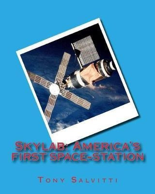 Libro Skylab : America's First Spacestation - Tony Salvitti