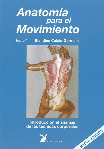 Anatomia Para El Movimiento. Tomo I., De Blandine Calais Germain. Editorial Liebre De Marzo En Español