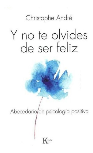 Y No Te Olvides De Ser Feliz - Abecedario De Psicologia