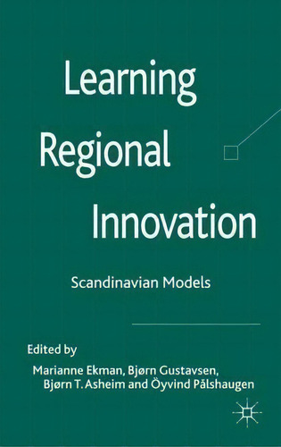 Learning Regional Innovation: Scandinavian Models, De Marianne Ekman., Vol. 1. Editorial Palgrave Macmillan, Tapa Dura En Inglés