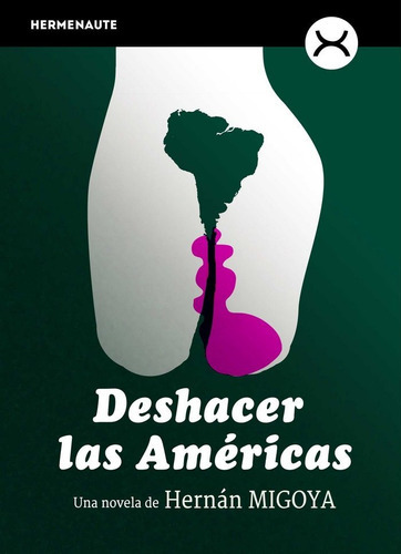 Deshacer las AmÃÂ©ricas, de Migoya Martínez, Hernán. Editorial Hermenaute, tapa blanda en español