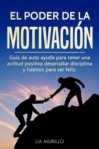 Libro : El Poder De La Motivacion Guia De Autoayuda Para...