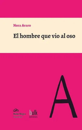 El Hombre Que Vio Al Oso - Avaro, Nora