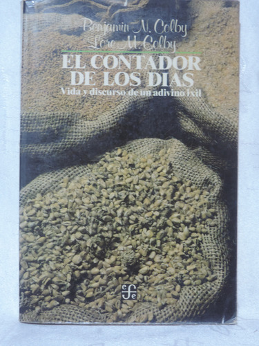 El Contador De Los Días: Vida Y Discurso De Un Adivino Ixil (Usado)