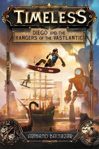 Diego And The Rangers Of The Vastlantic, De Armand Baltazar. Editorial Harpercollins Publishers Inc En Inglés