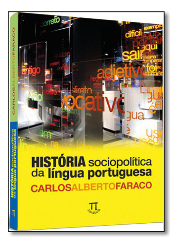 Livro História Sociopolítica Da Língua Portuguesa, De Carlos Alberto Faraco (). Editora Parábola Editorial, Capa Mole, Edição 1 Em Português, 2016