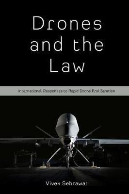Drones And The Law : International Responses To Rapid Dro...