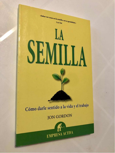 Libro La Semilla - Cómo Darle Sentido A La Vida Y El Trabajo